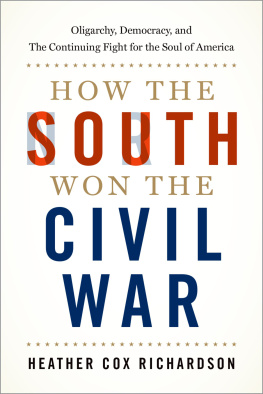 Heather Cox Richardson - How the South Won the Civil War: Oligarchy, Democracy, and the Continuing Fight for the Soul of America