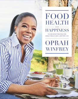 Oprah Winfrey Food, Health and Happiness: 115 On Point Recipes for Great Meals and a Better Life