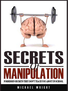 Michael Wright - Secrets Of Manipulation: Forbidden Secrets They Don’t Teach You About In School