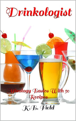 K.B. Field - Drinkologist: Mixology Basics With 50 Recipes