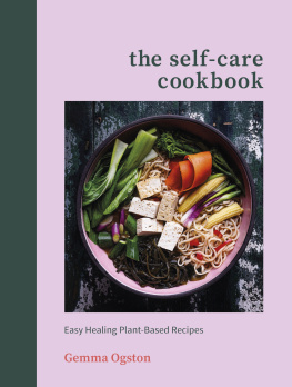 Gemma Ogston The Self-Care Cookbook: Easy Healing Plant-Based Recipes