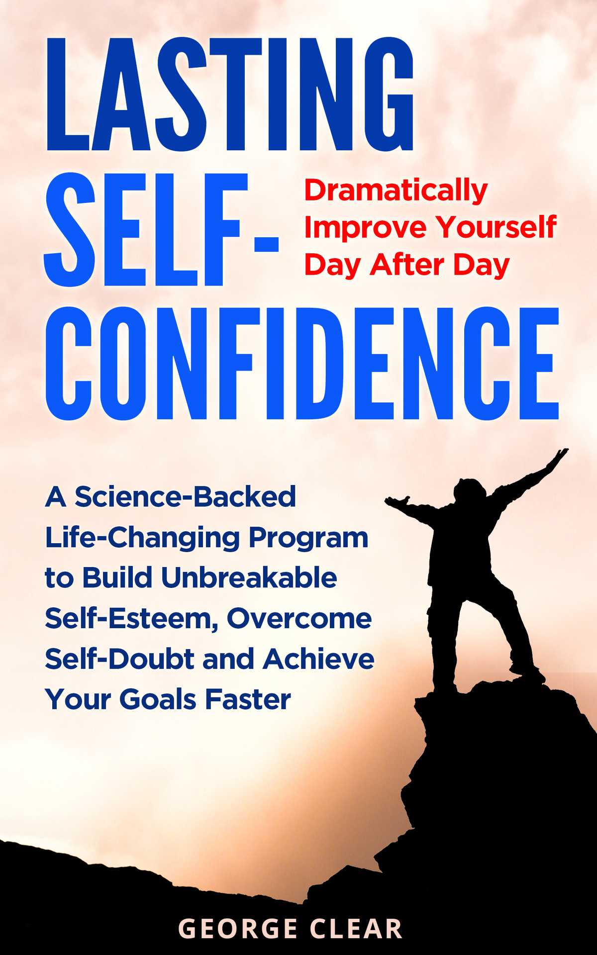 LASTING SELF-CONFIDENCE Dramatically Improve Yourself Day After Day - A - photo 1