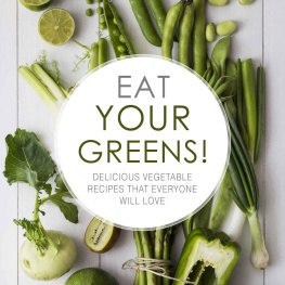 BookSumo Press - Eat Your Greens!: Delicious Vegetable Recipes that Everyone will Love (2nd Edition)