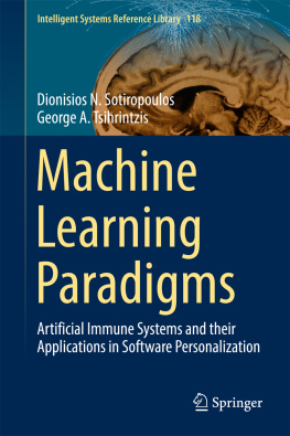 Dionisios N. Sotiropoulos Machine Learning Paradigms: Artificial Immune Systems and their Applications in Software Personalization