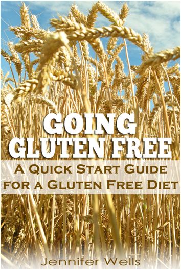 Going Gluten Free A Quick Start Guide for a Gluten-Free Diet - photo 2