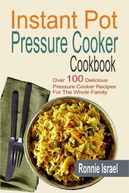 Ronnie Israel - Instant Pot Pressure Cooker Cookbook: Over 100 Delicious Pressure Cooker Recipes For The Whole Family