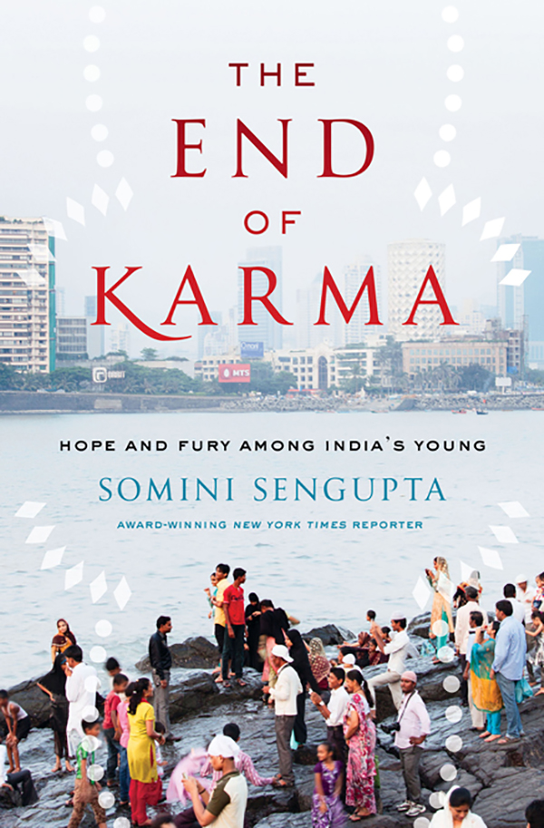 SOMINI SENGUPTA The End of Karma HOPE AND FURY AMONG INDIAS YOUNG W W - photo 1