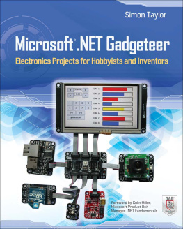 Simon Taylor - Microsoft .NET Gadgeteer : Electronics Projects for Hobbyists and Inventors: Electronics Projects for Hobbyists and Inventors