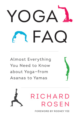 Richard Rosen Yoga FAQ: Almost Everything You Need to Know about Yoga-from Asanas to Yamas