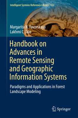 Margarita N. Favorskaya Handbook on Advances in Remote Sensing and Geographic Information Systems: Paradigms and Applications in Forest Landscape Modeling