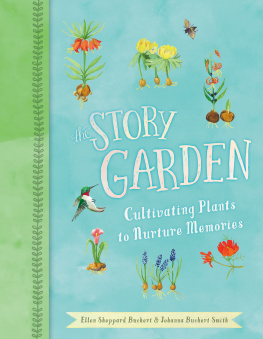 Johanna Buchert Smith - The Story Garden: Cultivating Plants to Nurture Memories