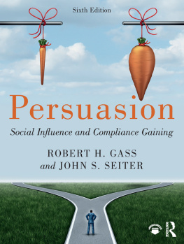 Robert H Gass Persuasion: Social Influence and Compliance Gaining