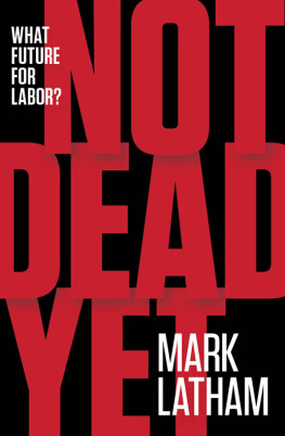 Mark Latham - Not Dead Yet: What Future for Labor?