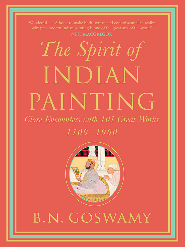 The Spirit of Indian Painting Close Encounters with 101 Great Works 1100-1900 - image 3