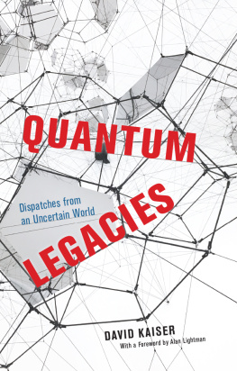 David Kaiser - Quantum Legacies: Dispatches from an Uncertain World