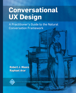 Robert J. Moore and Raphael Arar - Conversational UX Design: A Practitioner’s Guide to the Natural Conversation Framework