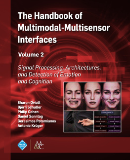 Sharon Oviatt The Handbook of Multimodal-Multisensor Interfaces, Volume 2: Signal Processing, Architectures, and Detection of Emotion and Cognition