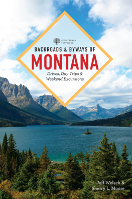 Jeff Welsch Backroads & Byways of Montana: Drives, Day Trips & Weekend Excursions