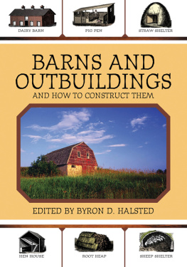 Byron D. Halsted - Barns and Outbuildings: And How to Construct Them