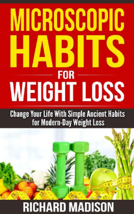 Richard Madison - Microscopic Habits For Weight Loss: Change Your Life With Simple Ancient Habits for Modern-Day Weight Loss