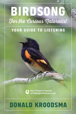 Donald Kroodsma Birdsong for the Curious Naturalist: Your Guide to Listening