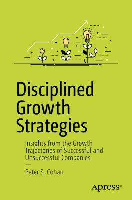 Peter S. Cohan Disciplined Growth Strategies: Insights from the Growth Trajectories of Successful and Unsuccessful Companies