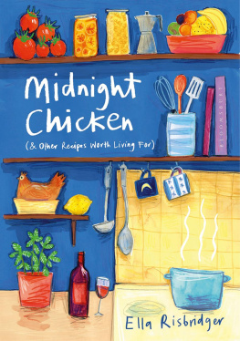 Ella Risbridger - Midnight Chicken & Other Recipes Worth Living For