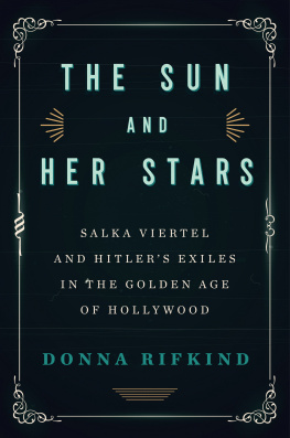 Donna Rifkind - The Sun and Her Stars: Salka Viertel and Hitlers Exiles in the Golden Age of Hollywood
