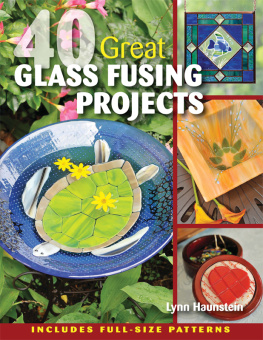 Lynn Haunstein - 40 Great Glass Fusing Projects