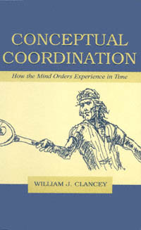 title Conceptual Coordination How the Mind Orders Experience in Time - photo 1