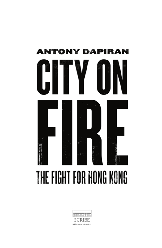 CITY ON FIRE Antony Dapiran is an Australian author and lawyer and longtime - photo 1