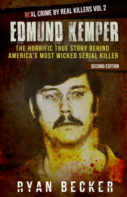 Ryan Becker - Edmund Kemper: The True Story of The Brutal Co-ed Butcher