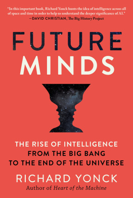 Richard Yonck - Future Minds: The Rise of Intelligence from the Big Bang to the End of the Universe