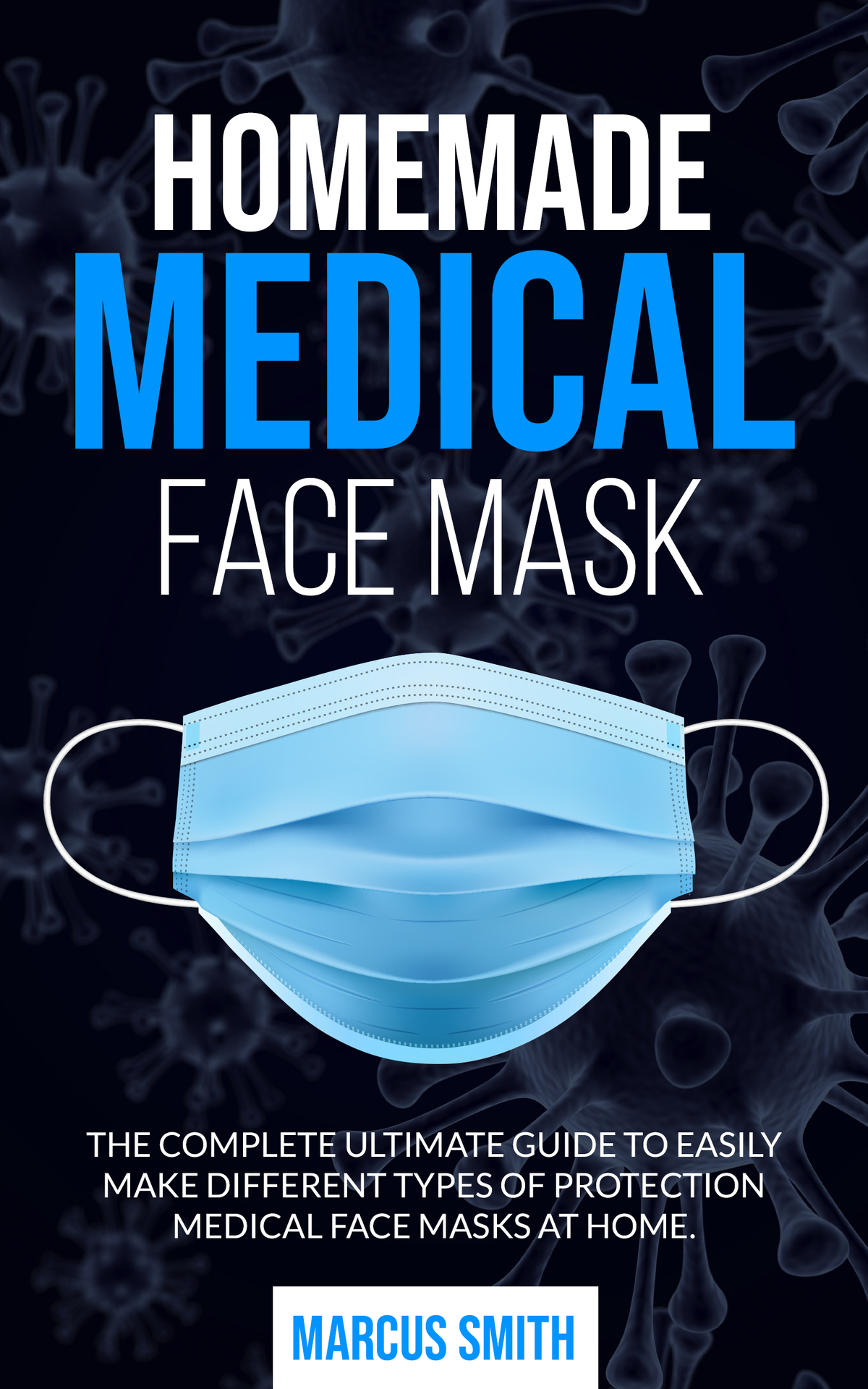 HOMEMADE MEDICAL FACE MASK The complete ultimate guide to easily make - photo 1