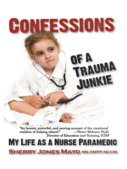 Sherry Jones Mayo - Confessions of a Trauma Junkie: My Life as a Nurse Paramedic