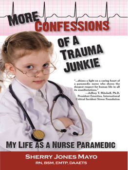 Sherry Jones Mayo - More Confessions of a Trauma Junkie: My Life as a Nurse Paramedic; Folie a Deux