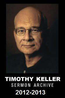 Timothy Keller - Sermon Archive 2012-2013