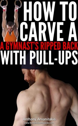 Arvanitakis How to Carve a Gymnasts Ripped Back with Pull ups (Bodyweight Bodybuilding Tips Book 2)