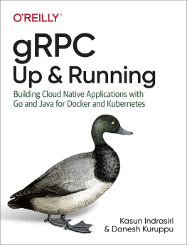 Kasun Indrasiri - gRPC: Up & Running - Building Cloud Native Applications with Go and Java for Docker and Kubernetes