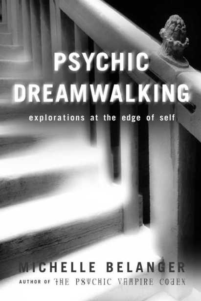 PSYCHIC DREAMWALKING explorations at the edge of self MICHELLE BELANGER - photo 1