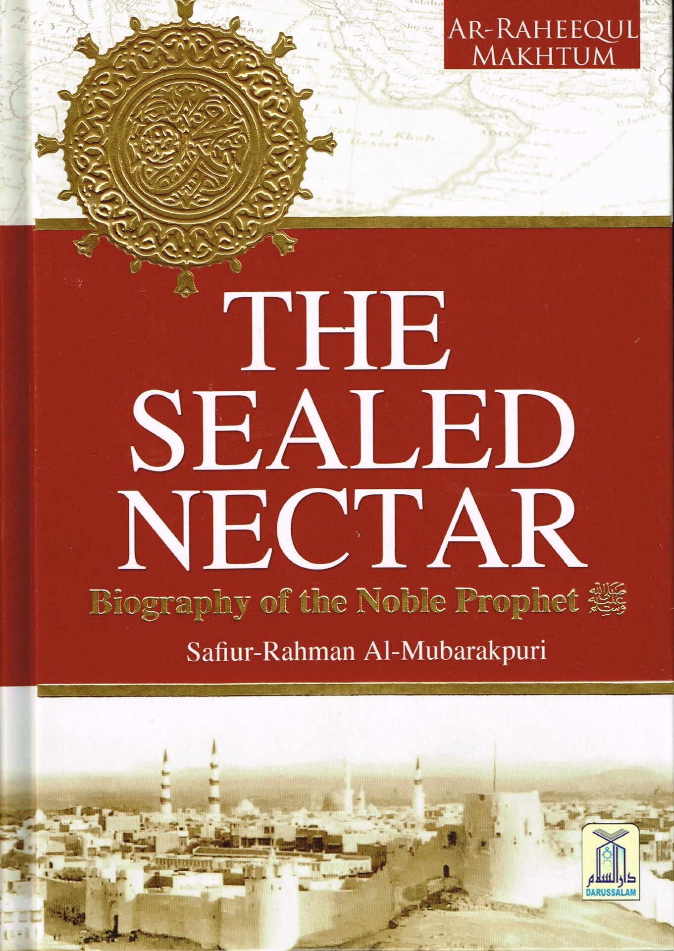 Ar Raheeq Al Makhtum The Sealed Nectar BY Saifur Rahman al-Mubarakpuri - photo 1