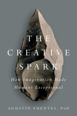 Agustín Fuentes - The Creative Spark: How Imagination Made Humans Exceptional