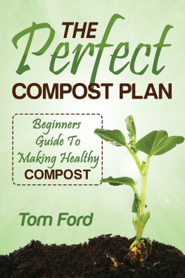 Tom Ford - The Perfect Compost Plan: Simple Guide To Making Healthy Compost