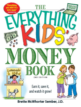 Brette Sember - The Everything Kids Money Book: Earn it, save it, and watch it grow!