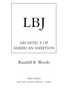 Randall Woods LBJ: Architect of American Ambition