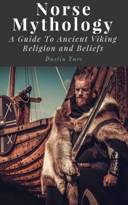 Dustin Yarc - Norse Mythology: A Guide To Ancient Viking Religion and Beliefs