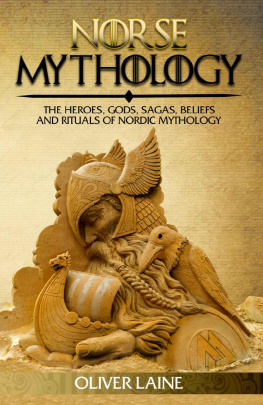 Oliver Laine - Norse Mythology: The Heroes, Gods, Sagas, Beliefs, and Rituals Of Nordic Mythology (Norse Mythology, Greek Mythology, Egyptian Mythology, Myth, Legend)