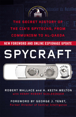 Robert Wallace - Spycraft: The Secret History of the CIAs Spytechs, from Communism to Al-Qaeda