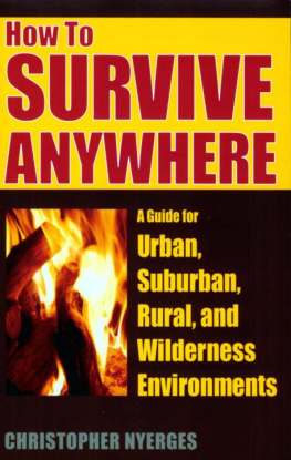 Christopher Nyerges How to Survive Anywhere: A Guide for Urban, Suburban, Rural, and Wilderness Environments