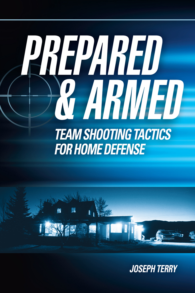 PREPARED ARMED TEAM SHOOTING TACTICS FOR HOME DEFENSE JOSEPH TERRY Living - photo 1